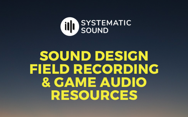 Field Recording, Sound Design & Game Audio Sources