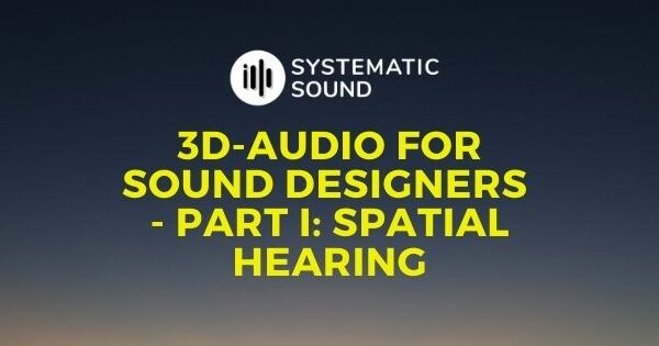 3D-Audio For Sound Designers Part I – Spatial Hearing