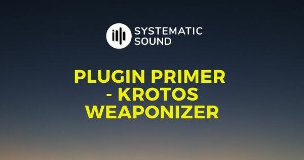 Plugin Primer – Krotos Weaponizer